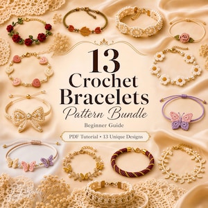 May include: A collection of 13 crochet bracelets featuring various designs including flowers, butterflies, bows, and beads. The text reads 13 Crochet Bracelets Pattern Bundle, Beginner Guide, and PDF Tutorial 13 Unique Designs. The items are arranged on a satin fabric.