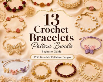 May include: A collection of 13 crochet bracelets featuring various designs including flowers, butterflies, bows, and beads. The text reads 13 Crochet Bracelets Pattern Bundle, Beginner Guide, and PDF Tutorial 13 Unique Designs. The items are arranged on a satin fabric.