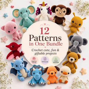 May include: A collection of 12 crocheted stuffed animals including an elephant, unicorn, monkey, bee, cat, dragon, triceratops, dog, and bear surrounding a central circular sign that reads 12 Patterns in One Bundle, Crochet cute, fun & giftable projects.
