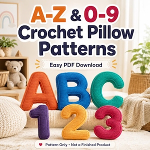 May include: A set of crochet pillows shaped like the letters A, B, C and the numbers 1, 2, 3 in orange, blue, teal, purple, yellow, and pink. The text reads A-Z & 0-9 Crochet Pillow Patterns, Easy PDF Download, and Pattern Only - Not a Finished Product.