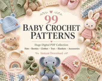 May include: A digital collection of 99 baby crochet patterns featuring images of handmade items including a green cardigan, teddy bear, blue hat, pink booties, star rattle, rainbow bib, elephant toy, pink bonnet, and a green vest with a star button.