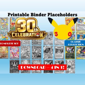 May include: A digital collection of printable binder placeholders featuring the text 30th CELEBRATION, COMPLETE SET, CLASSIC COLLECTION, and DOWNLOAD - 4 IN 1. The graphic displays various trading card images and a yellow Pikachu silhouette icon.