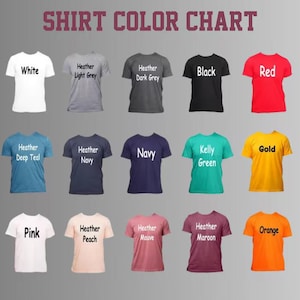 May include: A shirt color chart displaying fifteen t-shirts in various colors including white, heather light grey, heather dark grey, black, red, heather deep teal, heather navy, navy, kelly green, gold, pink, heather peach, heather mauve, heather maroon, and orange.