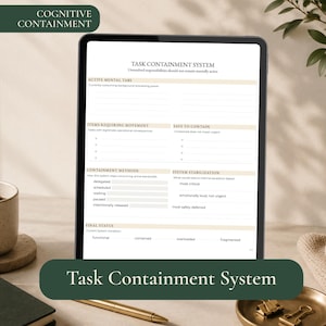 May include: A digital tablet displaying a Task Containment System planner page with sections for active mental tasks, items requiring movement, containment methods, system stabilization, and final status, featuring a clean white layout with beige headers.