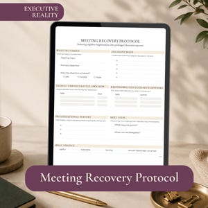May include: A digital tablet displaying a Meeting Recovery Protocol template. The document includes sections titled What Occurred, Decisions Made, Things I Unfortunately Own Now, Responsibilities Released Elsewhere, Organizational Subtext, Next Steps, and Final Verdict.