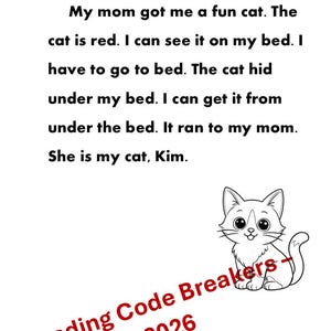 May include: A children's book page with the title "My Cat Kim" and a story about a cat. The page includes a black and white illustration of a cat and the text "Reading Code Breakers Copyright 2026."