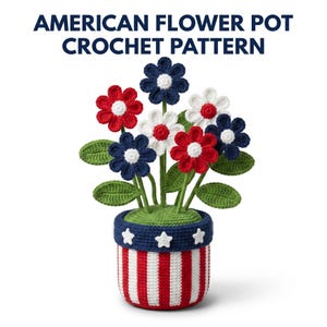 May include: A crocheted flower pot with red, white, and blue flowers. The pot is decorated with red and white stripes and a blue band with white stars. The text "AMERICAN FLOWER POT CROCHET PATTERN" is at the top.
