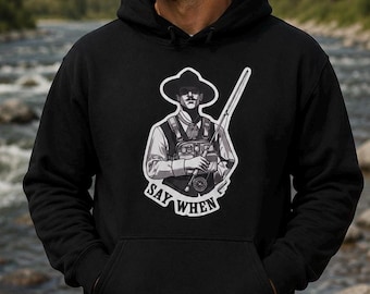 Doc Holiday Fly Fishing Hoodie | Say When | Tombstone Parody Pullover Sweater