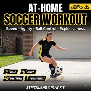 Puede incluir: Una descarga digital titulada AT-HOME SOCCER WORKOUT con texto sobre velocidad, agilidad, control de balón y explosividad. La imagen muestra a una persona jugando fútbol con una camiseta negra y amarilla regateando un balón.