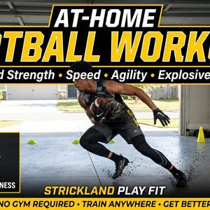 May include: A digital download graphic for an at-home football workout featuring a person in athletic gear sprinting. Text includes AT-HOME FOOTBALL WORKOUT, Build Strength, Speed, Agility, Explosiveness, DIGITAL DOWNLOAD, and STRICKLAND PLAY FIT.