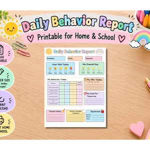 May include: A Daily Behavior Report printable document featuring sections for student information, daily feelings, behavior tracking, wins, and goals. The layout includes colorful headers, checkboxes, and text fields for notes and signatures, sized at 8.5 x 11 inches.