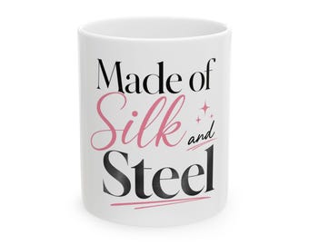 Made of Silk and Steel 11oz Mug, Chic Coffee Cup, Feminine Statement Mug, Gift for Her