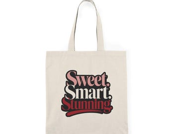Sweet Smart Stunning Tote Bag, Chic Statement Canvas Tote, Gift for Her