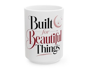 Built for Beautiful Things 15oz Mug, Chic Large Coffee Cup, Gift for Her