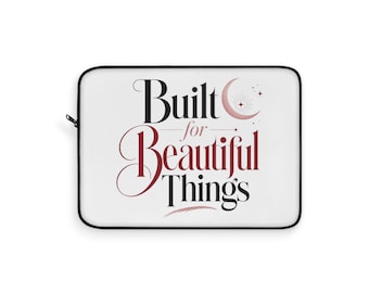 Built for Beautiful Things Laptop Sleeve, Chic Tech Case, Gift for Her