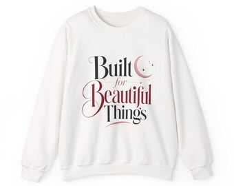 Built for Beautiful Things sweatshirt | Crescent moon script design