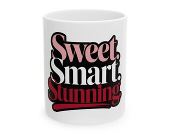 Sweet Smart Stunning 11oz Mug, Chic Coffee Cup, Feminine Statement Mug, Gift for Her