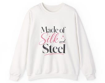 Made of Silk and Steel Sweatshirt | Feminine Script Typography