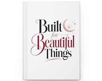 Built for Beautiful Things Journal | Hardcover Matte Notebook, Inspirational Typography