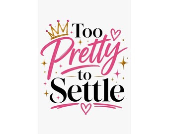 Too Pretty to Settle Poster, Chic Feminine Wall Art, Pink Black Glam Art Print, Gift for Her