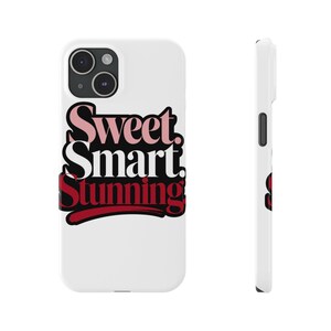 Sweet Smart Stunning Phone Case, Chic Statement Case, Gift for Her