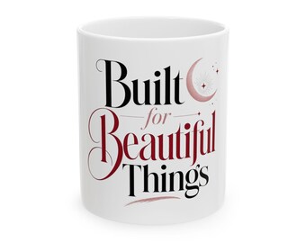 Built for Beautiful Things 11oz Mug, Chic Coffee Cup, Gift for Her