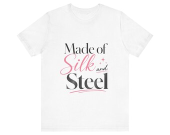 Made of Silk and Steel T-Shirt | Typography Graphic Tee