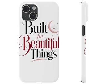 Built for Beautiful Things Phone Case, Chic Statement Case, Gift for Her