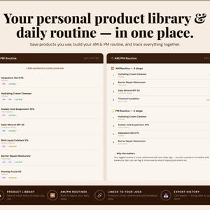 May include: A digital interface showing skincare product details. The screen displays AM/PM routines, product lists, and options to track and save products. Text includes "Your personal product library & daily routine - in one place."