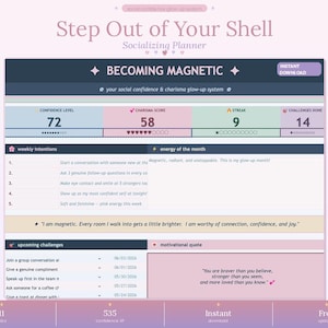 May include: A digital socialising planner titled Step Out of Your Shell, featuring sections for Becoming Magnetic, confidence levels, charisma scores, streaks, and challenges. It includes weekly intentions, energy of the month, and motivational quotes.