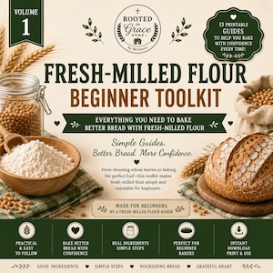 May include: A digital toolkit titled Fresh-Milled Flour Beginner Toolkit Volume 1, featuring text, a jar of wheat berries, a wooden bowl of flour, and a loaf of bread. The design includes green accents, wheat illustrations, and 13 printable guides.