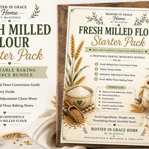 May include: A printable baking resource bundle titled Fresh Milled Flour Starter Pack by Rooted in Grace Home. The document features illustrations of wheat stalks, a bowl of flour, a sack of grain, and a glass jar, with lists of included guides.