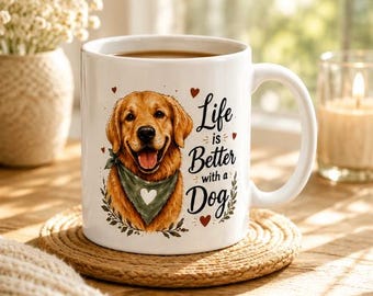 Golden Retriever Dog Mug, Life is Better with a Dog Coffee Cup, Pet Lover Gift