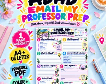 May include: A printable ADHD Email My Professor Prep worksheet featuring eight numbered sections for drafting emails, including fields for the reason for emailing, facts, needs, and follow-up steps, with colorful graphics and text.