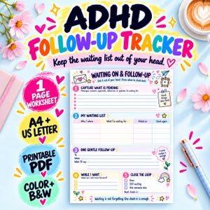 May include: An ADHD follow-up tracker worksheet featuring five sections: Capture What Is Pending, My Waiting List, One Gentle Follow-Up, While I Wait, and Close The Loop. The document includes colorful headers, checkboxes, and lines for notes.