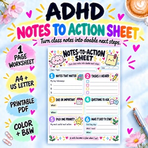 May include: A printable ADHD notes-to-action sheet worksheet featuring six numbered sections for organizing class notes into tasks. The document includes fields for key takeaways, tasks, due dates, questions, priorities, and first steps, decorated with colorful icons.