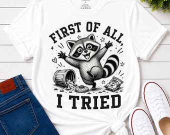 Trash Panda Shirt Funny Raccoon Tee, First of All I Tried Vintage Distressed, Gift for Animal Lover, Unisex T-Shirt