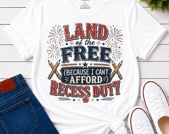 Funny Teacher Shirt, Recess Duty Teacher Tee, Teacher Appreciation Gift, Patriotic Teacher Shirt, Fourth of July Teacher Tee