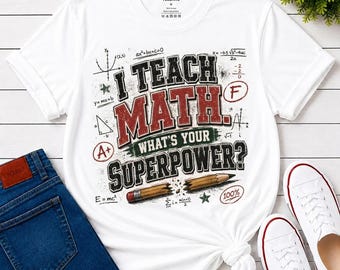 Math Teacher Shirt, I Teach Math What's Your Superpower Tee, Mathematics Teacher Gift, Back to School Shirt, Algebra Teacher T-Shirt