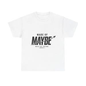Gemaakt van misschien T-shirt | Gemaakt door een motiverend T-shirt te proberen