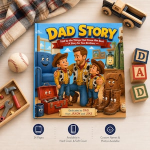 May include: A hardcover children's book titled DAD STORY, featuring an illustration of a father and two sons dressed in western-style clothing. The cover includes the text Told by the Things That Know Him Best and Dedicated to DAD, from JAXON and LUKE, with a blue armchair, a red toolbox, and brown boots in the scene.