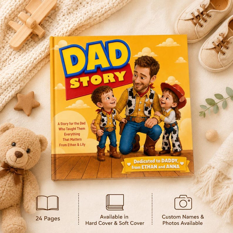May include: A square children's book titled DAD STORY with a yellow cover featuring a cartoon father and two children dressed as cowboys. The text reads A Story for the Dad Who Taught Them Everything That Matters From Ethan & Lily and Dedicated to DADDY, from ETHAN and ANNA.