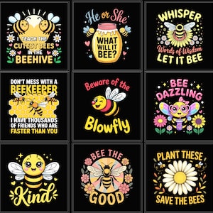 May include: A collection of nine square graphic designs on a black background featuring cartoon bees, flowers, and honey-themed illustrations with text including phrases like I Teach The Cutest Bees, What Will It Bee, Let It Bee, and Bee The Good.