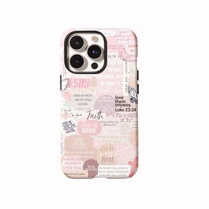 May include: A light pink phone case featuring a collage of religious text and illustrations. The design includes phrases like God is Good, Faith, and Love is Kind, alongside images of a butterfly, praying hands, a cross, and a rose in soft hues.