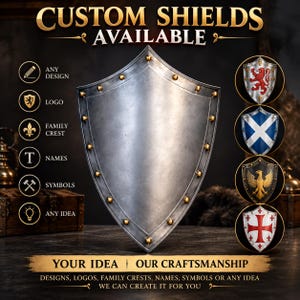 Puede incluir: Un escudo metálico con remaches de color dorado a lo largo del borde. El texto dice: CUSTOM SHIELDS AVAILABLE, ANY DESIGN, LOGO, FAMILY CREST, NAMES, SYMBOLS, ANY IDEA, YOUR IDEA | OUR CRAFTSMANSHIP, DESIGNS, LOGOS, FAMILY CRESTS, NAMES, SYMBOLS OR ANY IDEA.
