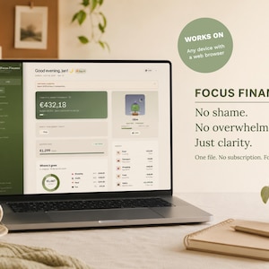 Könnte beinhalten: Ein Laptop-Bildschirm zeigt das Focus Finance Dashboard mit einer grünen und beigen Benutzeroberfläche, Finanzdaten, einem Ringdiagramm und dem Text: Focus Finance, No shame. No overwhelm. Just clarity. One file. No subscription.