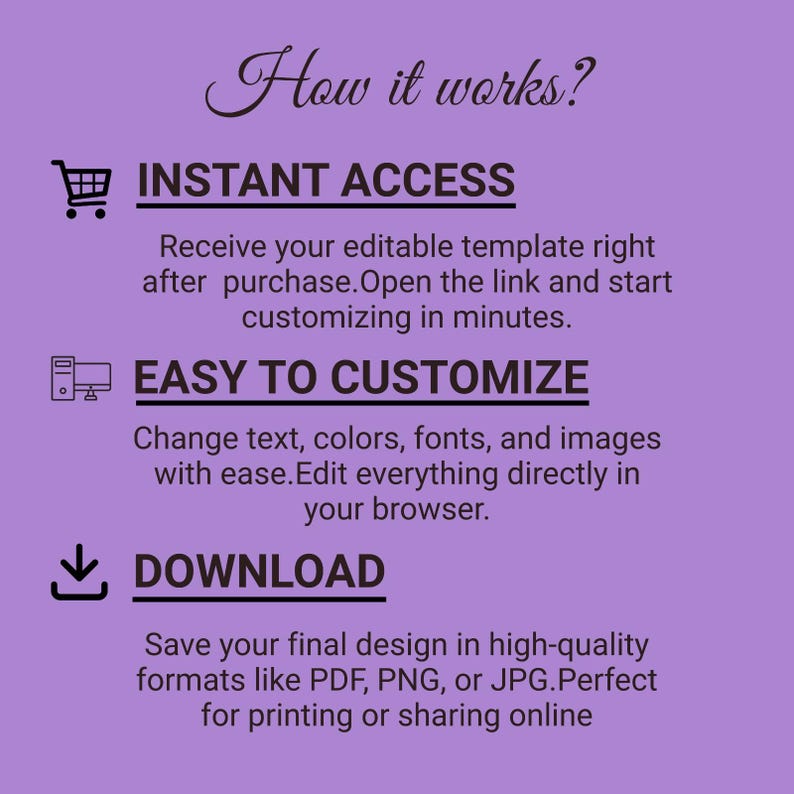 May include: A light purple informational graphic titled How it works? with three sections. INSTANT ACCESS features a shopping cart icon. EASY TO CUSTOMIZE shows a computer icon. DOWNLOAD displays a downward arrow icon. All text is in dark brown.