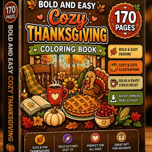 Op de afbeelding: Een Bold and Easy Cozy Thanksgiving kleurboek met 170 pagina's. De kaft toont een kalkoen, pompoentaart, een mok en herfstbladeren. De tekst bevat Bold and Easy Cozy Thanksgiving Coloring Book, 170 Pages, Bold & Easy Designs, Cozy & Cute Illustrations, Relax & Enjoy Stress Relief, Instant Download Print & Enjoy, Cute & Fun Thanksgiving Theme, Bold Outlines Easy to Color, Perfect for All Ages, Great Gift for Holidays.