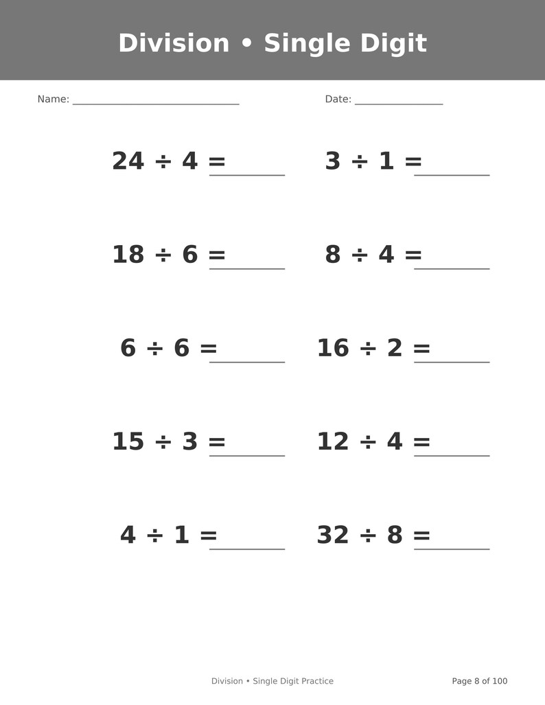 May include: A white educational worksheet titled Division &bull; Single Digit with blank lines for Name and Date. It features ten math problems including 24 &divide; 4, 3 &divide; 1, 18 &divide; 6, 8 &divide; 4, 6 &divide; 6, 16 &divide; 2, 15 &divide; 3, 12 &divide; 4, 4 &divide; 1, and 32 &divide; 8, with Page 8 of 100 at the bottom.