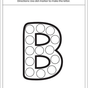 May include: A black and white educational worksheet titled Letter Dab & Dot with the directions Use dot marker to make the letter. The page features a large uppercase letter B outlined in black, filled with empty circles for dot markers.